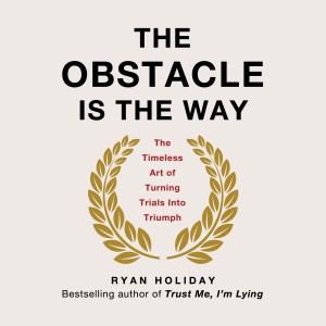 The Obstacle is the Way